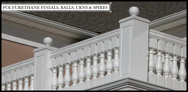 Architectural Urethane™ Polyurethane Finials, Balls, Urns & Spires 